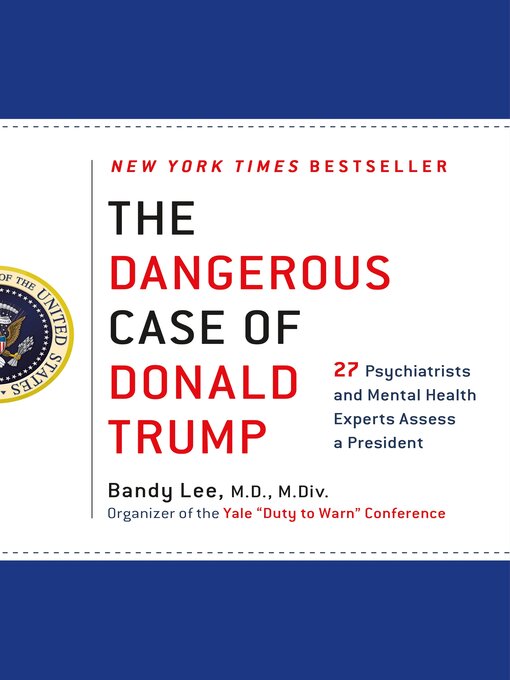 Title details for The Dangerous Case of Donald Trump by Bandy X. Lee - Wait list